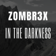 Zombr3x - In The Darkness