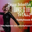 Gaspar Bobadilla_Dance is Life Totally 118_Funkyhouse Mix
