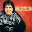 Roberto Orellana - Tengo Fe