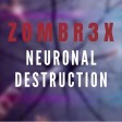 Zombr3x - Neuronal Destruction