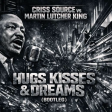 Criss Source vs Martin Lutcher King - Hugs Kisses & Dreams (Bootleg)