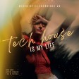 TECH HOUSE IS MY LIFE