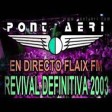 Pont Aeri - Revival Definitiva 2003 (Retrasmitido desde Flaix FM)