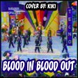 BLOOD IN BLOOD OUT - PISTA FINAL COVER BY: KIKI
