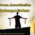 Don Amdielle [Se Rompe Cadena] Diamante y Kyan,Almas Para Cristo Inc