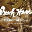 Master of None - Beach House (OFFICIAL AUDIO)