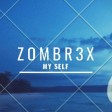 Zombr3x - My Self