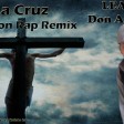 LEAD ft Don Amdielle - La Cruz - (Version Rap Remix) by Lion7Record & Almas Para Cristo Inc.