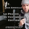 Don Amdielle - La Praxis (Mi Testimonio Edition) Freestyle