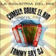Cumbia Sobre el Rio Original Mix Tommy Boy Dj La Industria del Mix