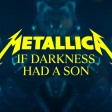 Metallica: If Darkness Had a Son (Official Music Video)