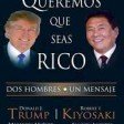 Queremos que seas Rico - donald trump - robert kiyosaki