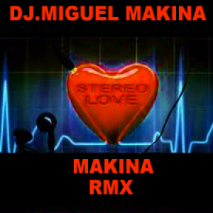 STEREO LOVE MAKINA RMX