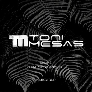 SET EDM ToniMesasDJ 2|03|18