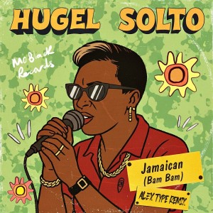 Hugel Ft Solto - Jamaican (Bam Bam) (Alex Type Remix)