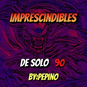 Imprescindibles - Solo 90 By Pepino