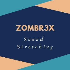 Zombr3x - Sound Stretching