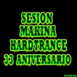 SESION MAKINA HARDTRANCE 33 ANIVERSARIO