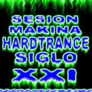 SESION MAKINA HARDTRANCE SIGLO XXI