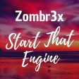 Zombr3x - Start That Engine