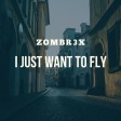 Zombr3x - I just want to fly
