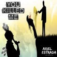 Ariel Estrada KB BOOGIE - You Killed Me